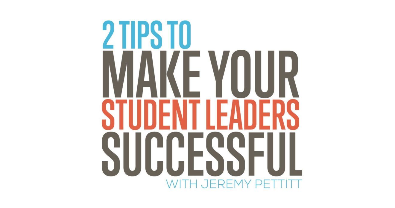 2 Tips to Make Your Student Leaders Successful