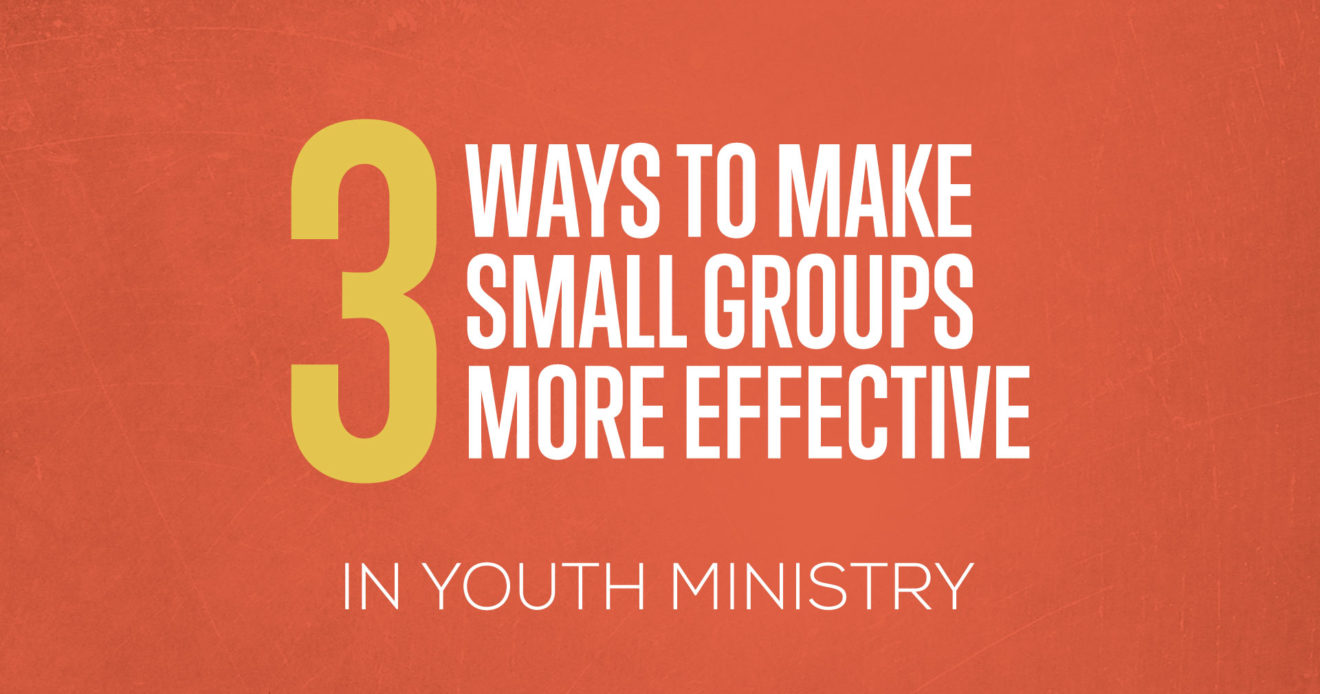 3 Ways to Make Small Groups More Effective