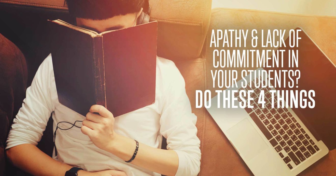 Apathy and Lack of Commitment in Your Students? Do These 4 Things