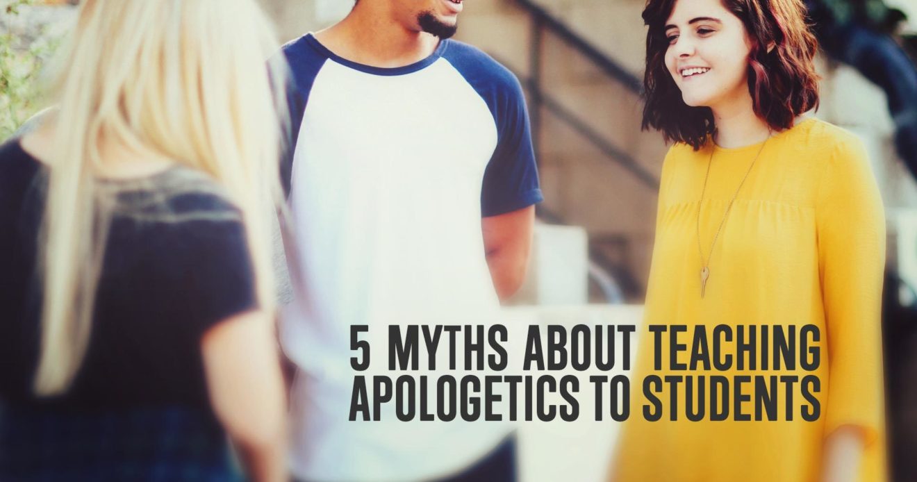 5 Myths about Teaching Apologetics to Students