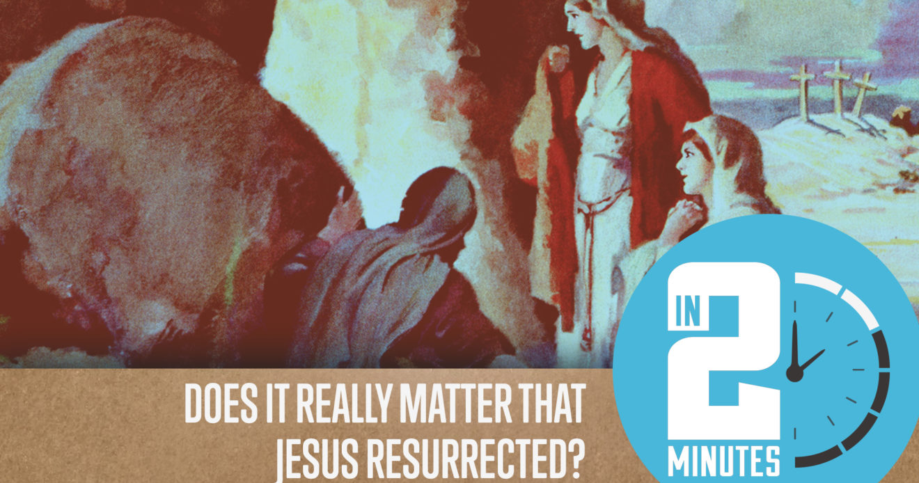 Does It Really Matter that Jesus Resurrected?