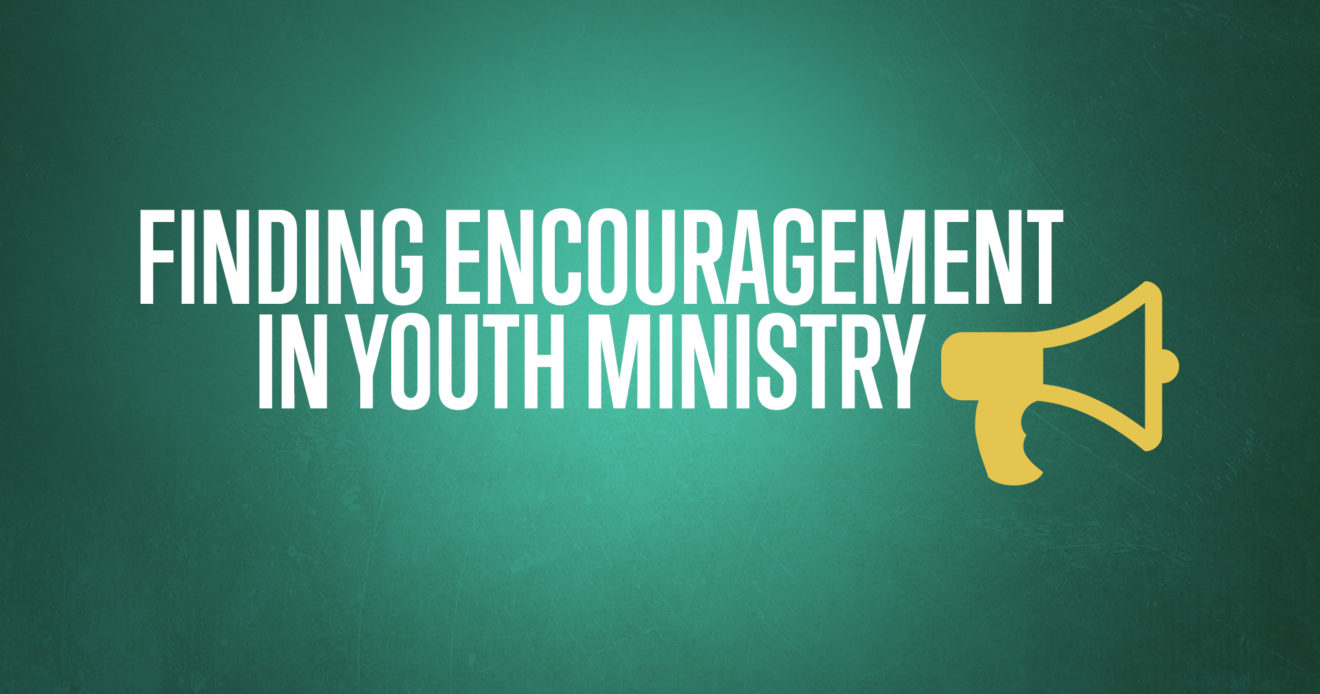 Finding Encouragement In Youth Ministry