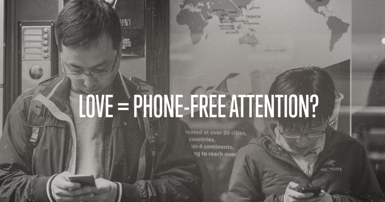 ​Love = Phone-Free Attention?