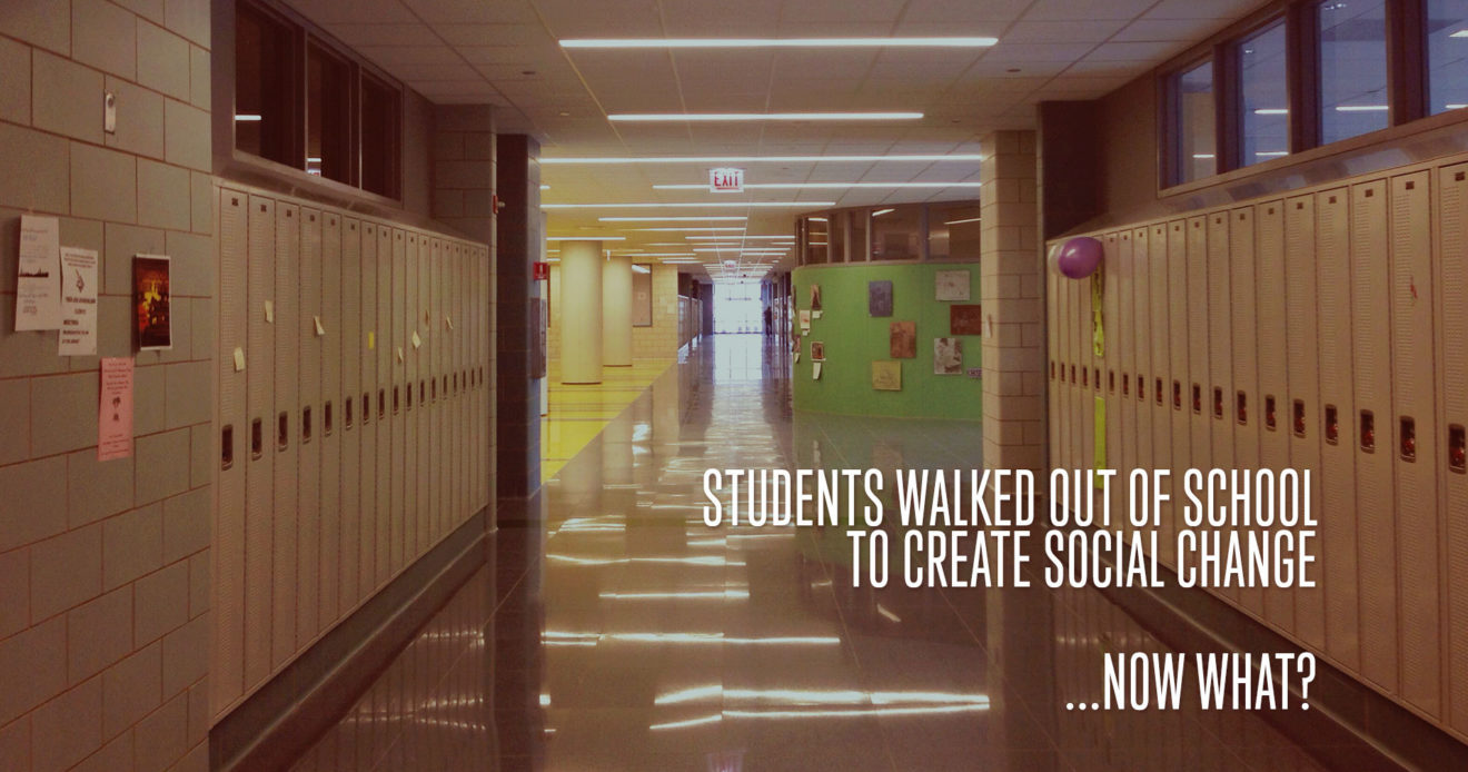 Students Walked Out of School to Create Social Change…Now What?