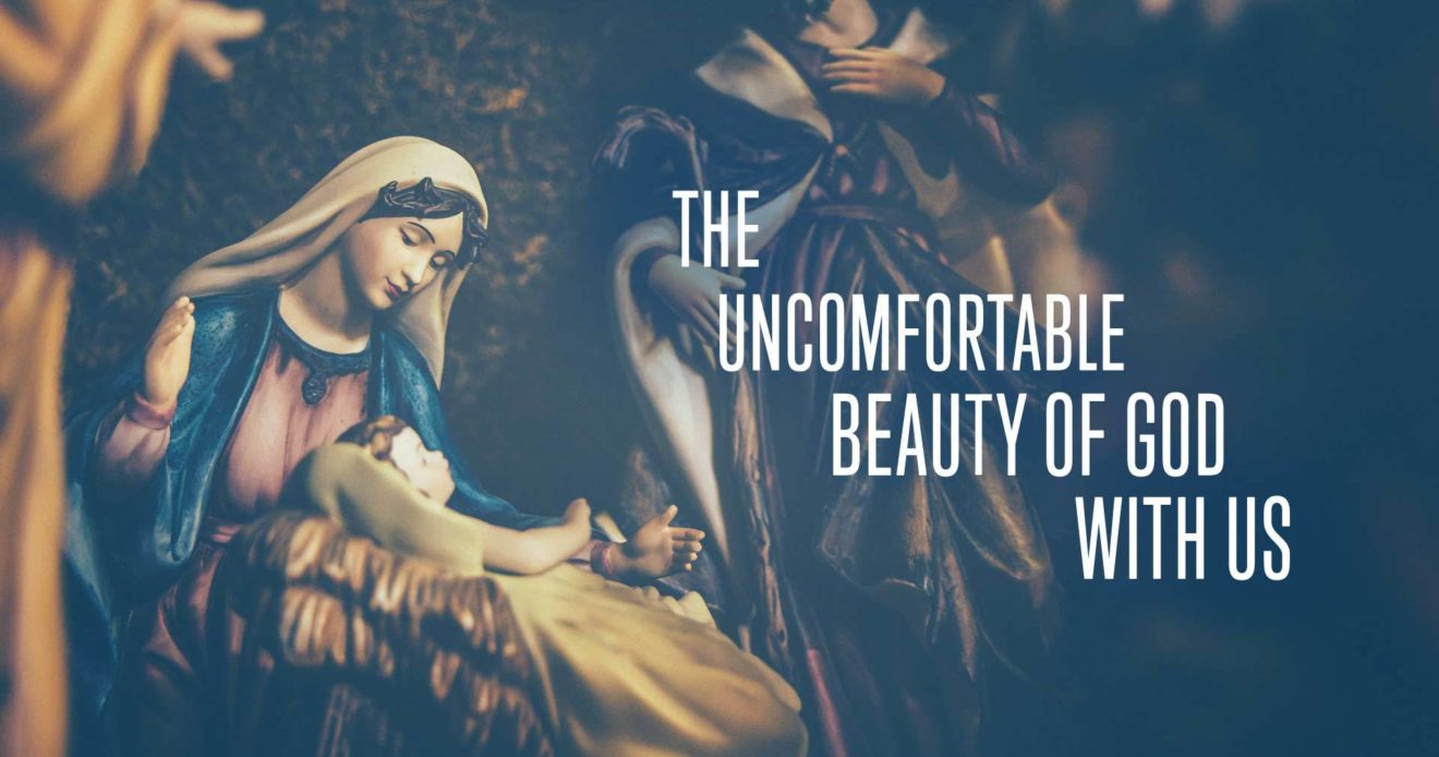 The Uncomfortable Beauty of God With Us