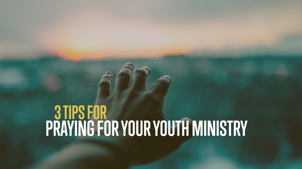 3 Tips For Praying For Your Youth Ministry -Awana YM