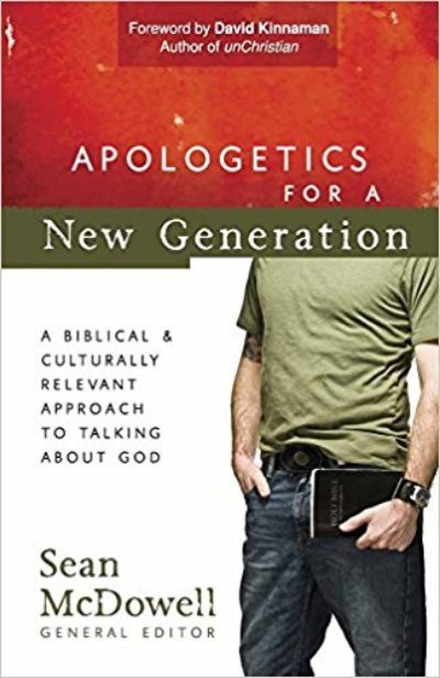 Apologetics for a New Generation: A Biblical and Culturally Relevant Approach to Talking About God 