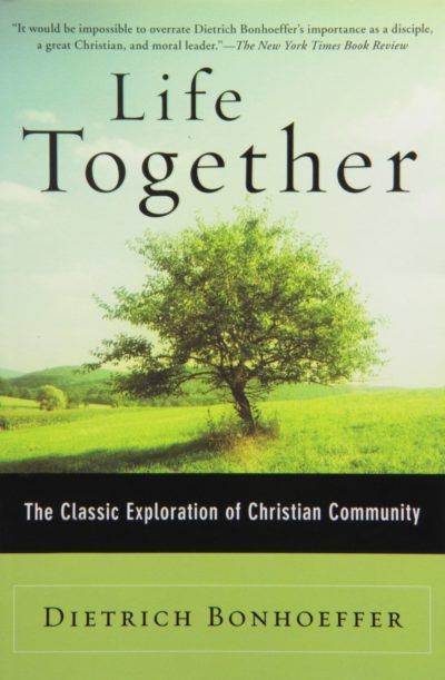 Life Together: The Classic Exploration of Christian in Community