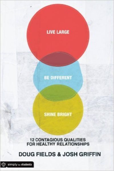 Live Large. Be Different. Shine Bright.: 12 Contagious Qualities for Healthy Relationships