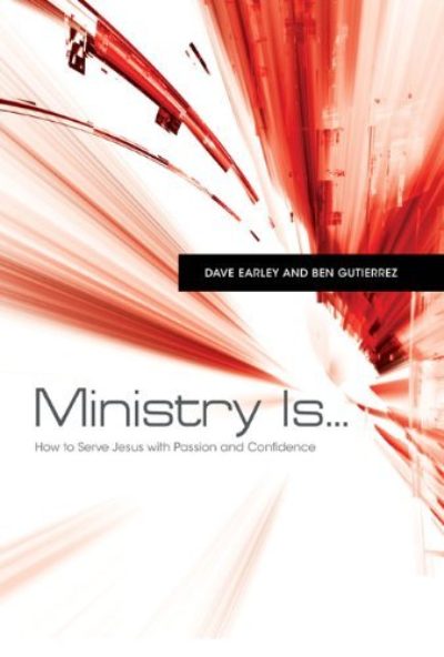 Ministry Is...: How to Serve Jesus with Passion and Confidence