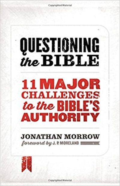 Questioning the Bible: 11 Major Challenges to the Bible's Authority 